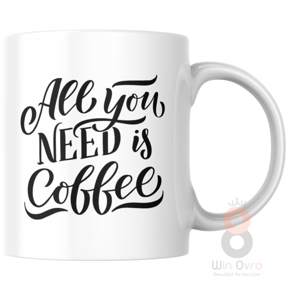 Win Ovro Premium Ultra Beyaz Porselen Kupa Bardak Çift Yönlü Baskılı - All You Need is Coffee