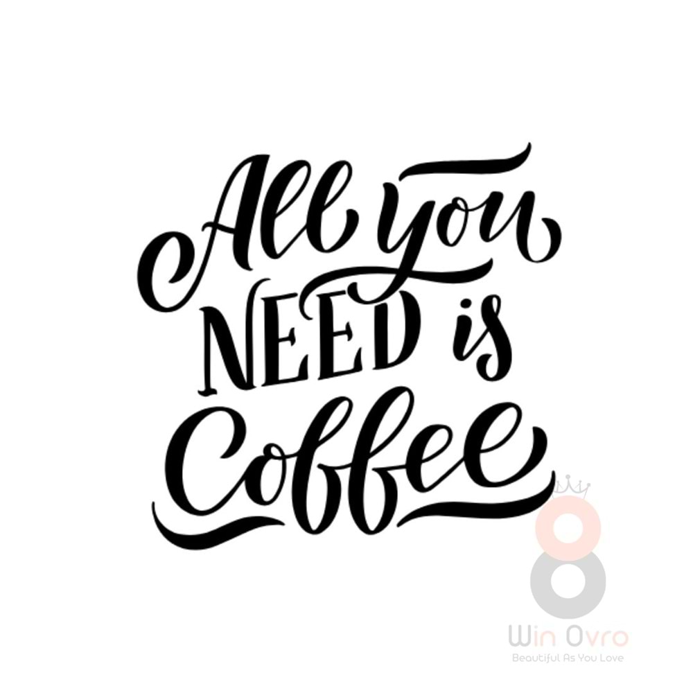 Win Ovro Premium Ultra Beyaz Porselen Kupa Bardak Çift Yönlü Baskılı - All You Need is Coffee