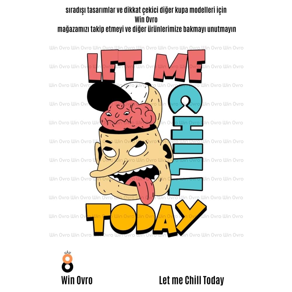 Win Ovro Premium Beyaz Porselen Hediye Çift Yön Baskılı Kupa Bardak - Let Me Chill Today