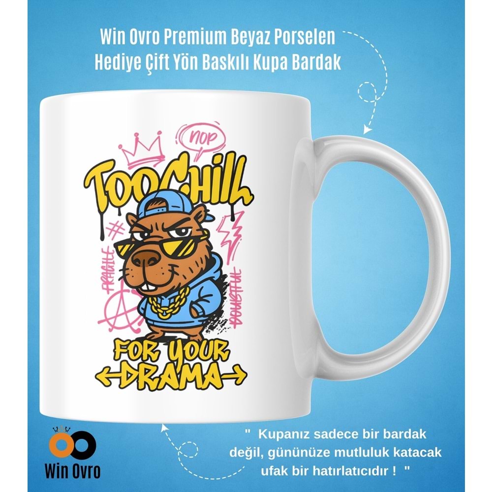Win Ovro Premium Beyaz Porselen Hediye Çift Yön Baskılı Kupa Bardak - Too Chill For Your Drama