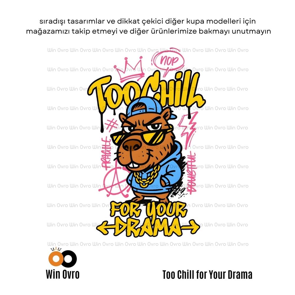 Win Ovro Premium Beyaz Porselen Hediye Çift Yön Baskılı Kupa Bardak - Too Chill For Your Drama