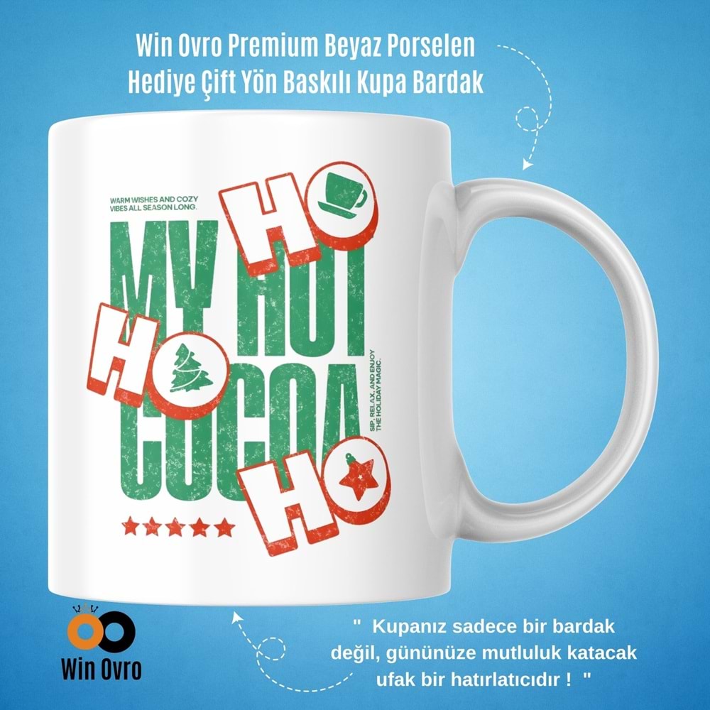 Win Ovro Premium Beyaz Porselen Hediye Çift Yön Baskılı Kupa Bardak - Ho Ho Ho My Hot Cocoa