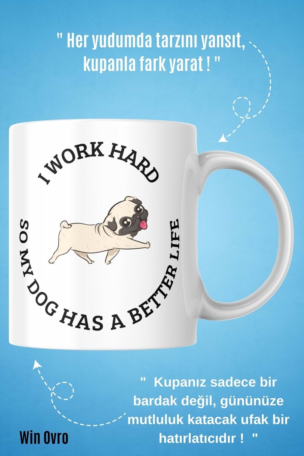 Win Ovro Premium Beyaz Porselen Hediye Çift Yön Baskılı Kupa Bardak - I Work Hard So My Dog