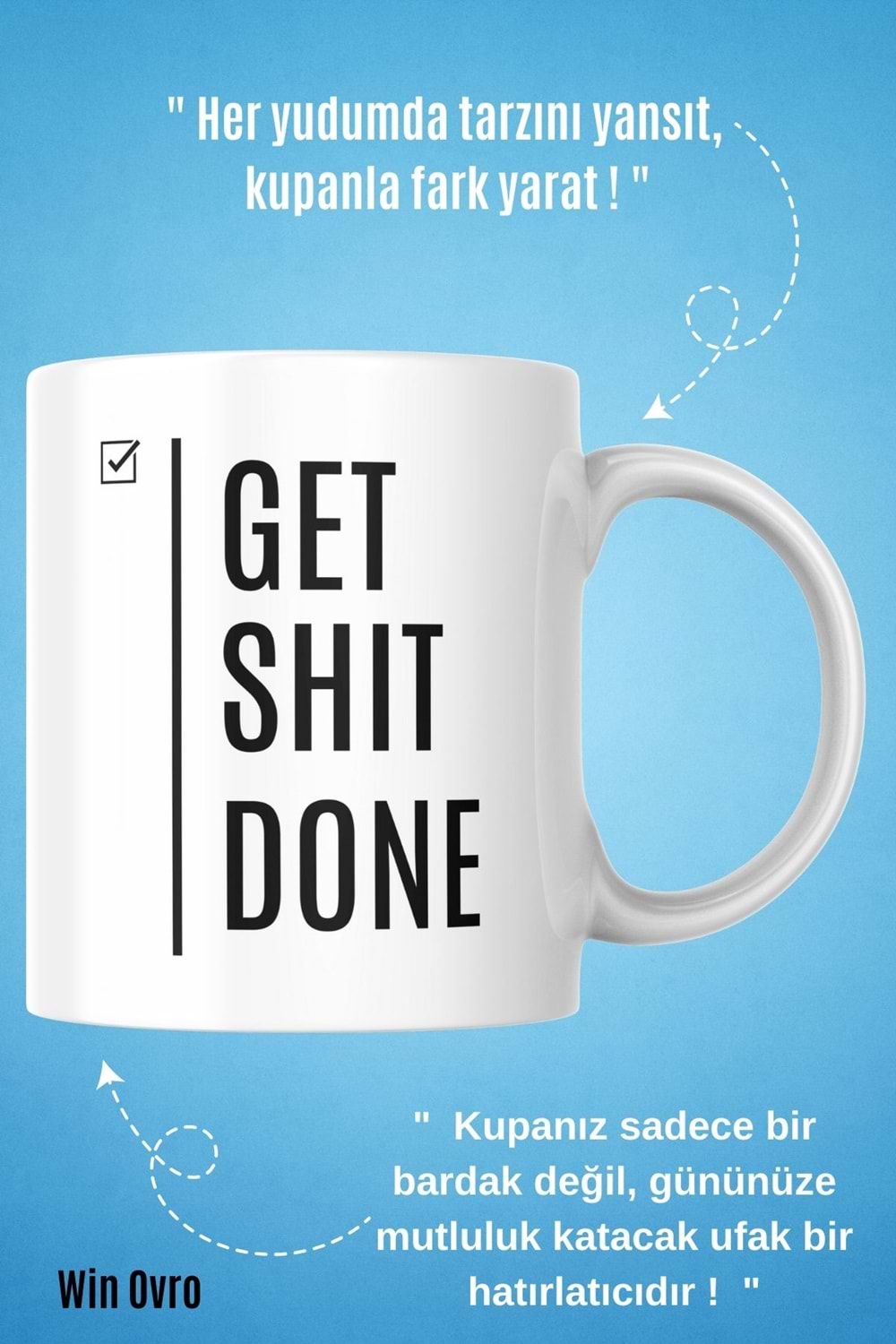 Win Ovro Premium Beyaz Porselen Hediye Çift Yön Baskılı Kupa Bardak - Get Shit Done