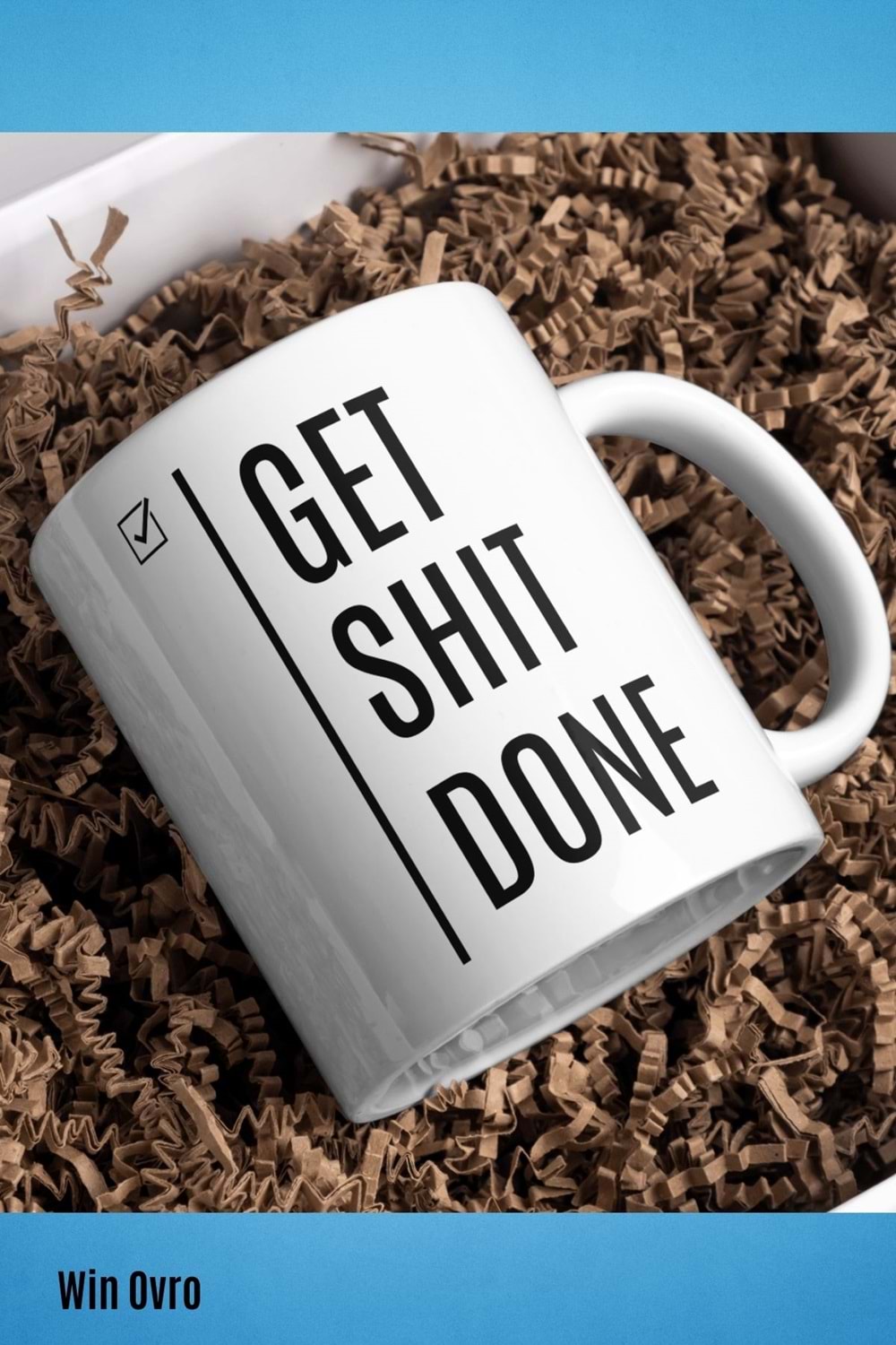 Win Ovro Premium Beyaz Porselen Hediye Çift Yön Baskılı Kupa Bardak - Get Shit Done