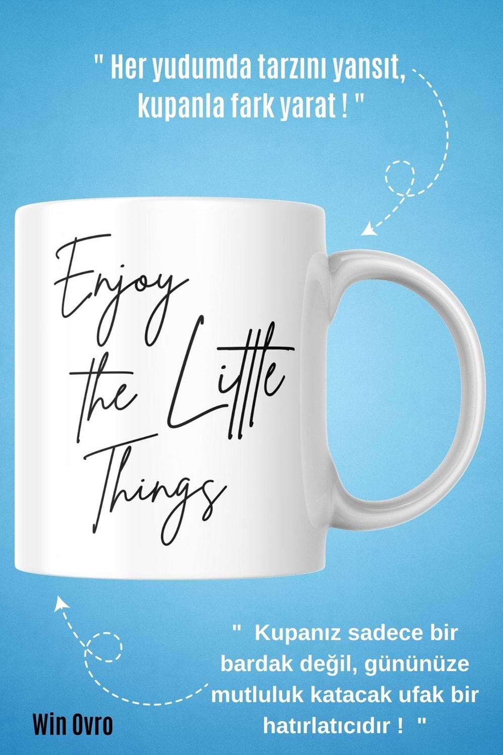 Win Ovro Premium Beyaz Porselen Hediye Çift Yön Baskılı Kupa Bardak - Enjoy The Little Things