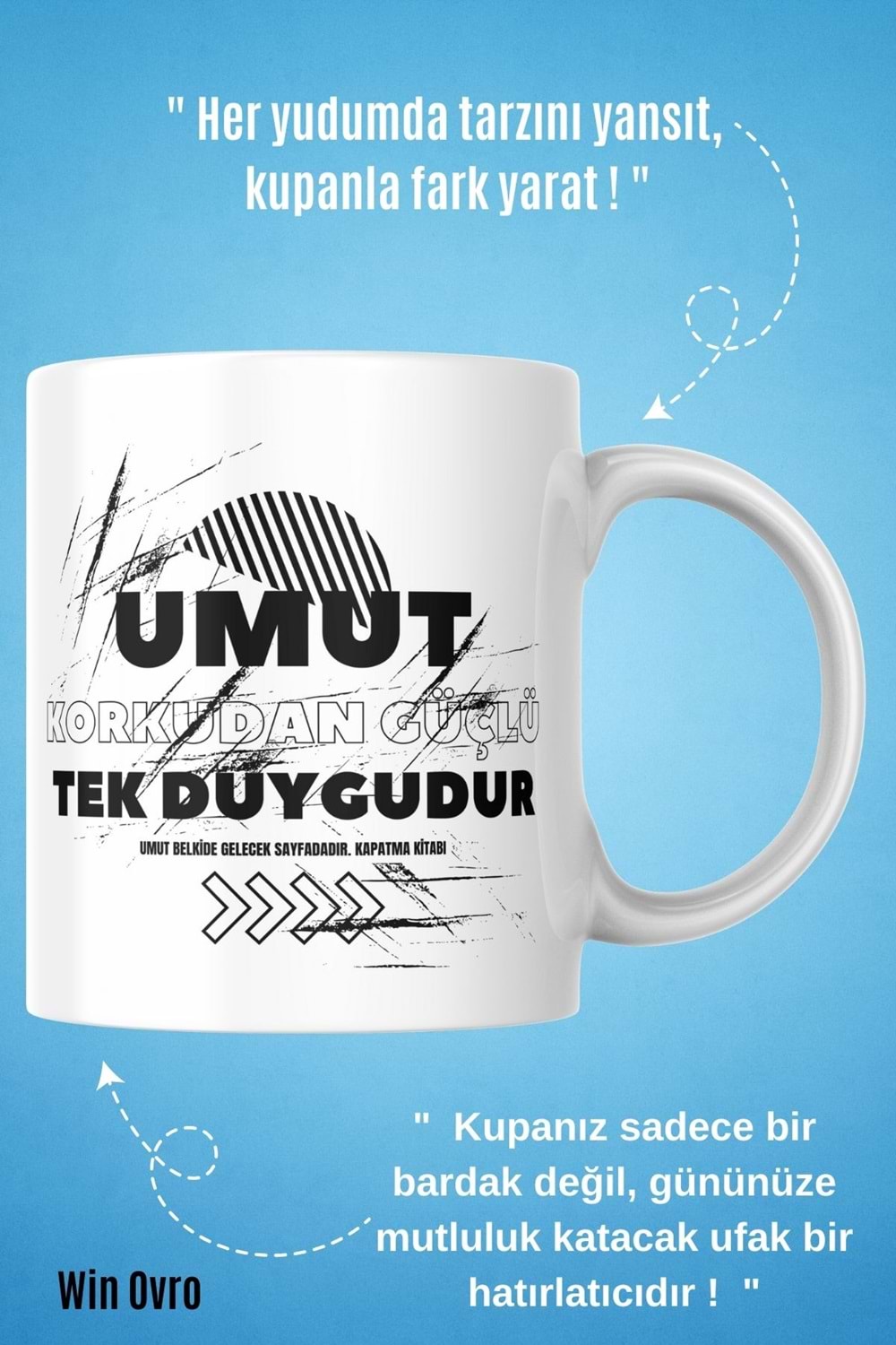 Win Ovro Premium Beyaz Porselen Hediye Çift Yön Baskılı Kupa Bardak - Umut Korkudan Güçlü Tek Duygu