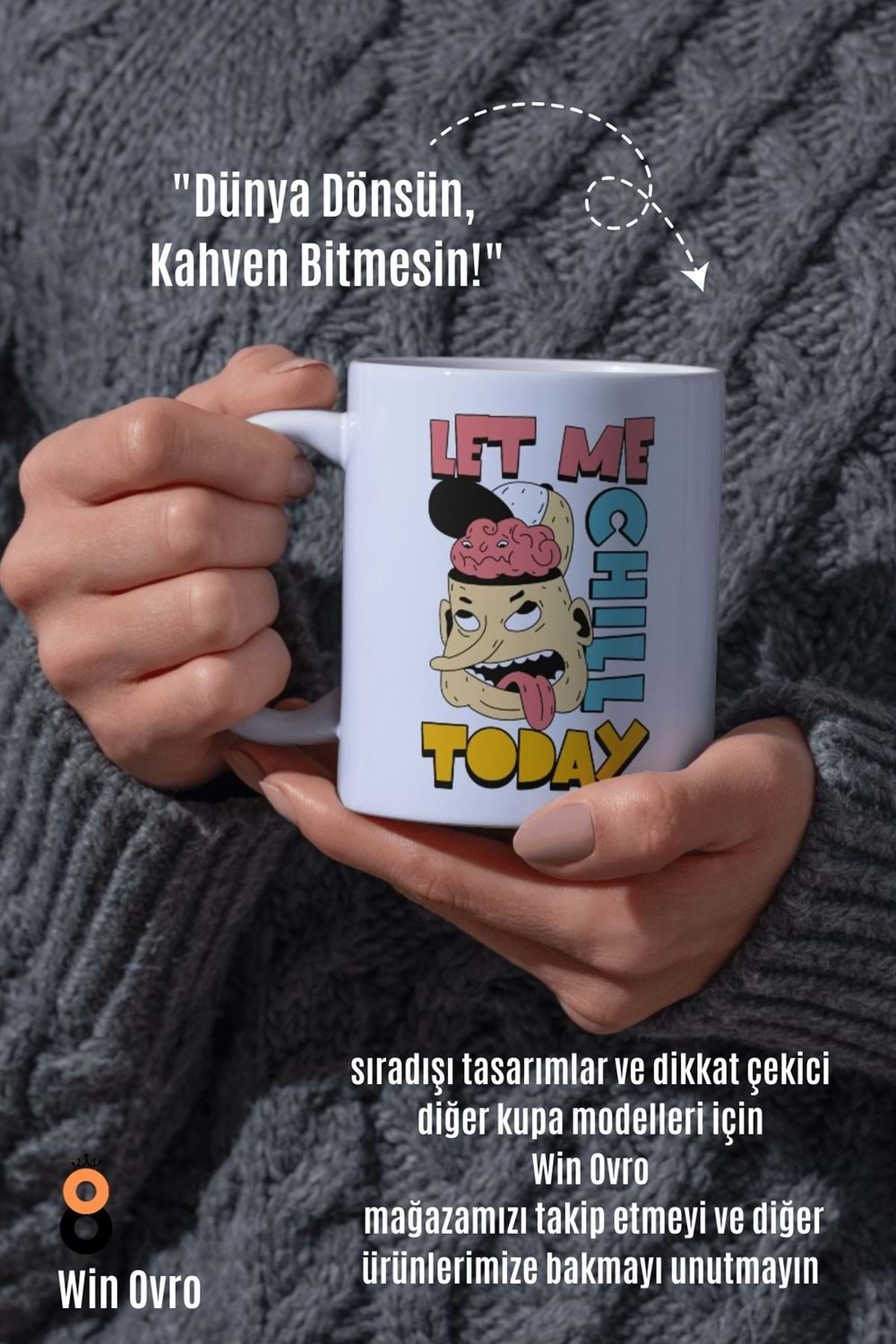 Win Ovro Premium Beyaz Porselen Hediye Çift Yön Baskılı Kupa Bardak - Let Me Chill Today