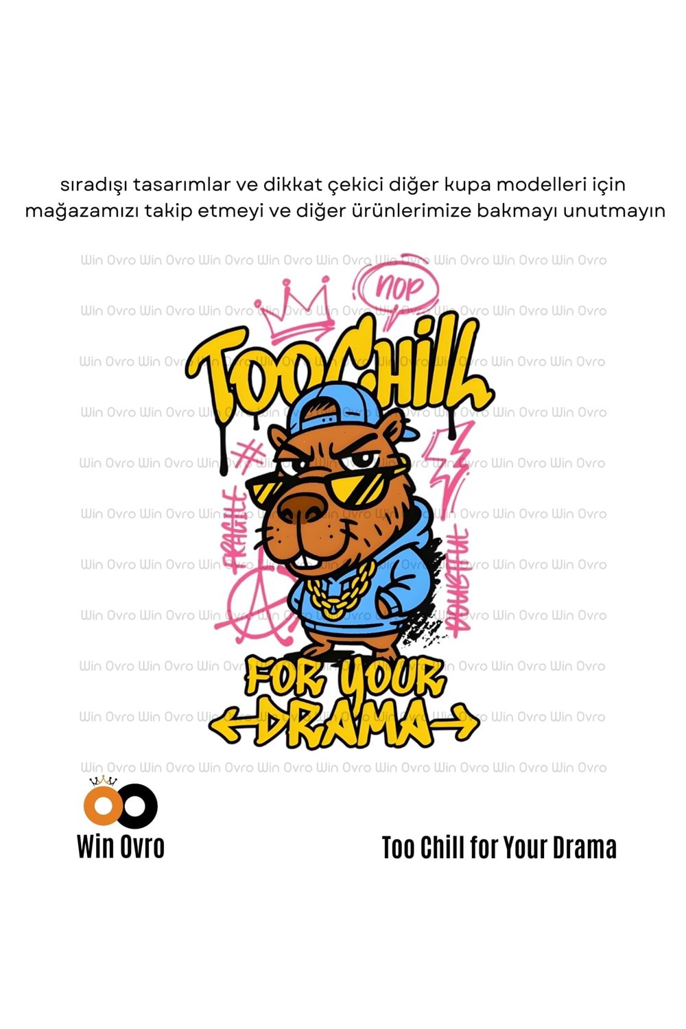 Win Ovro Premium Beyaz Porselen Hediye Çift Yön Baskılı Kupa Bardak - Too Chill For Your Drama