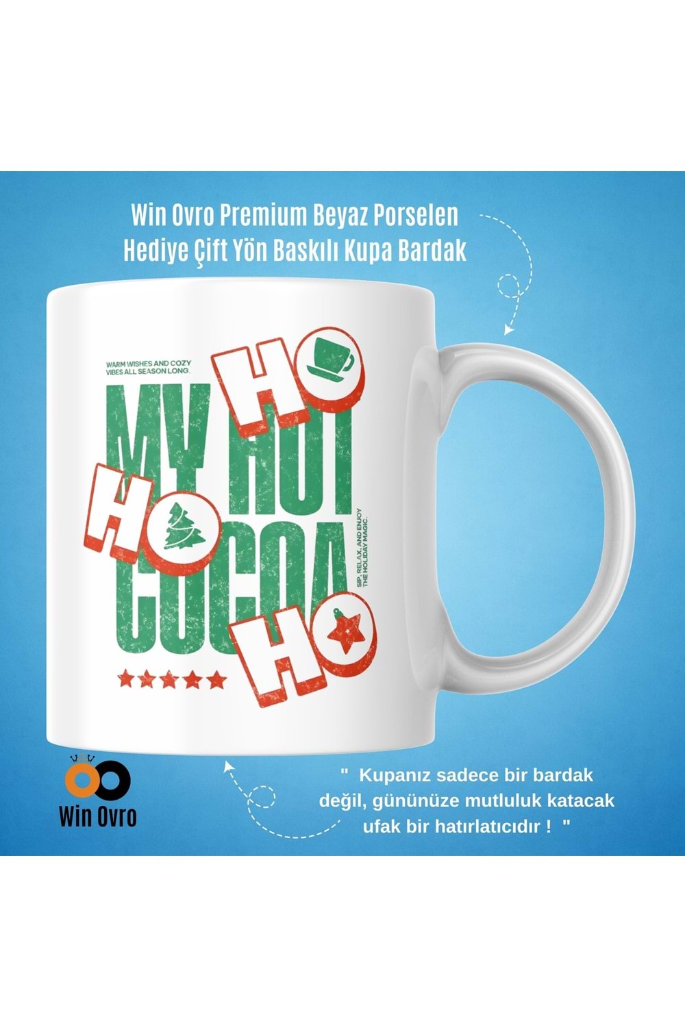Win Ovro Premium Beyaz Porselen Hediye Çift Yön Baskılı Kupa Bardak - Ho Ho Ho My Hot Cocoa