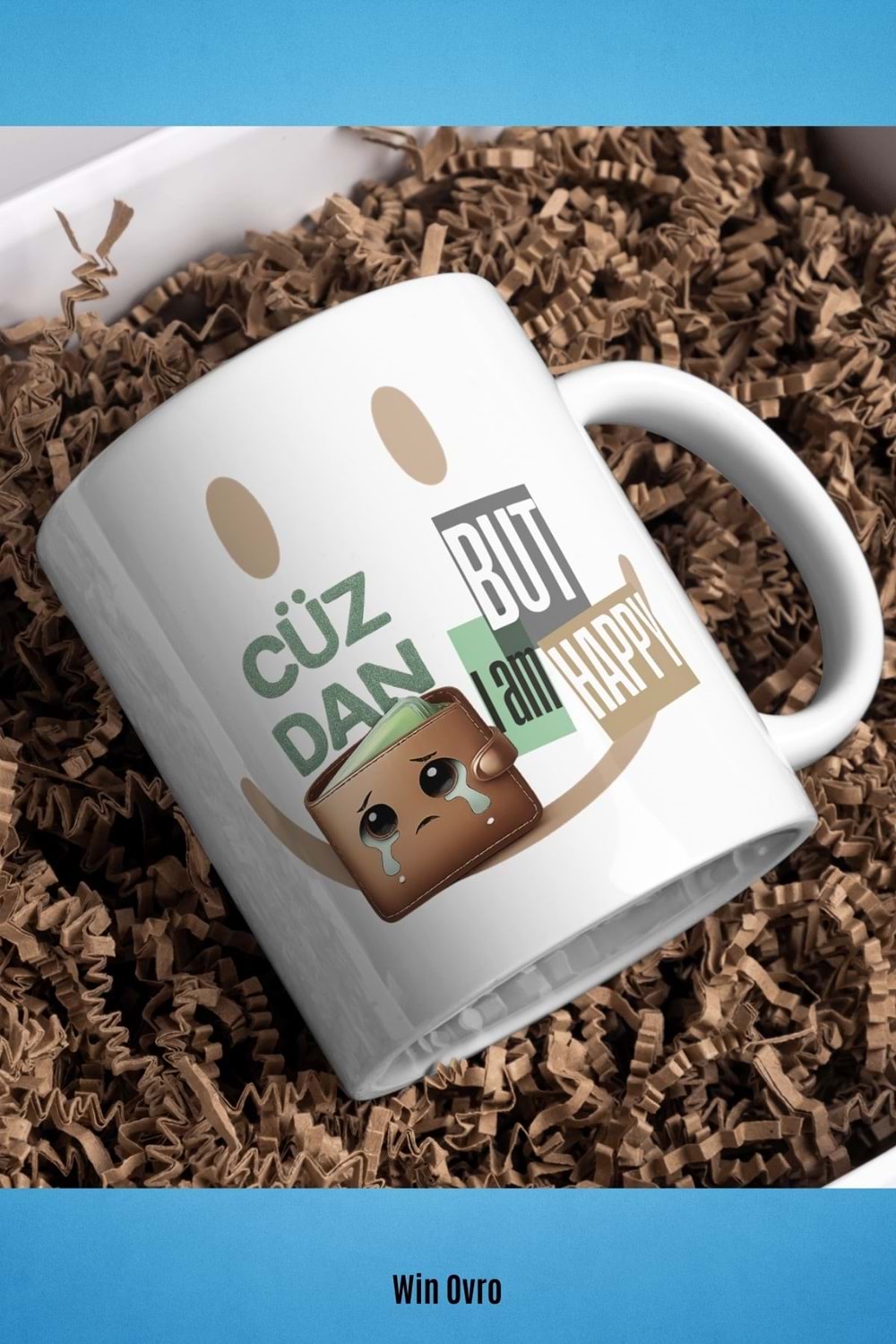 Win Ovro Premium Beyaz Porselen Hediye Çift Yön Baskılı Kupa Bardak - Cüzdan Üzgün But I am Happy