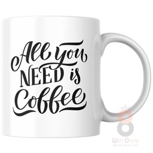 Win Ovro Premium Ultra Beyaz Porselen Kupa Bardak Çift Yönlü Baskılı - All You Need is Coffee
