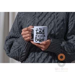 Win Ovro Premium Ultra Beyaz Porselen Kupa Bardak Çift Yönlü Baskılı - No Talkie Before Coffee