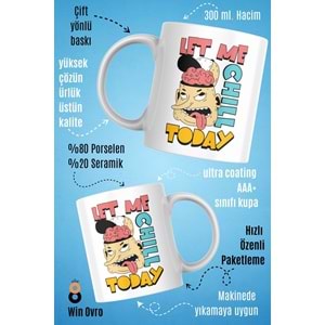 Win Ovro Premium Beyaz Porselen Hediye Çift Yön Baskılı Kupa Bardak - Let Me Chill Today