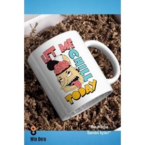 Win Ovro Premium Beyaz Porselen Hediye Çift Yön Baskılı Kupa Bardak - Let Me Chill Today