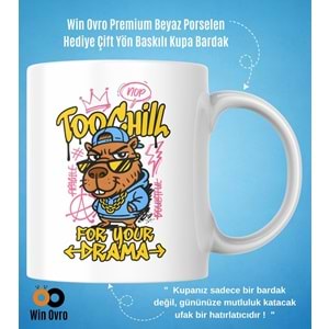 Win Ovro Premium Beyaz Porselen Hediye Çift Yön Baskılı Kupa Bardak - Too Chill For Your Drama