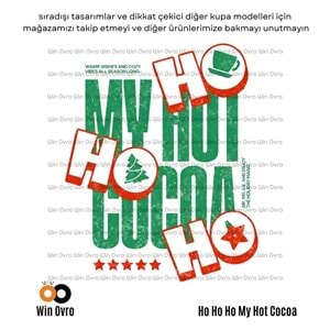 Win Ovro Premium Beyaz Porselen Hediye Çift Yön Baskılı Kupa Bardak - Ho Ho Ho My Hot Cocoa