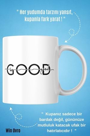 Win Ovro Premium Beyaz Porselen Hediye Kupa Bardak Çift Yön Baskı - Good is Good Güzel Güzeldir