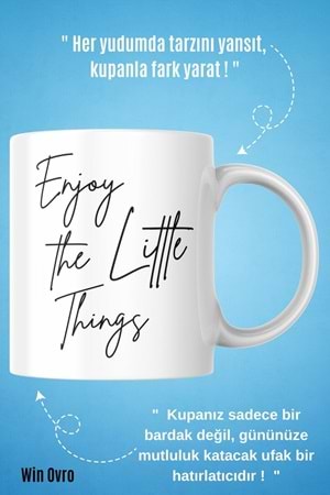 Win Ovro Premium Beyaz Porselen Hediye Çift Yön Baskılı Kupa Bardak - Enjoy The Little Things