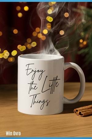 Win Ovro Premium Beyaz Porselen Hediye Çift Yön Baskılı Kupa Bardak - Enjoy The Little Things