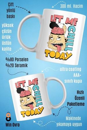 Win Ovro Premium Beyaz Porselen Hediye Çift Yön Baskılı Kupa Bardak - Let Me Chill Today