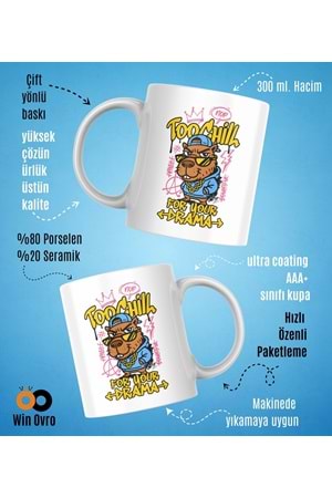 Win Ovro Premium Beyaz Porselen Hediye Çift Yön Baskılı Kupa Bardak - Too Chill For Your Drama
