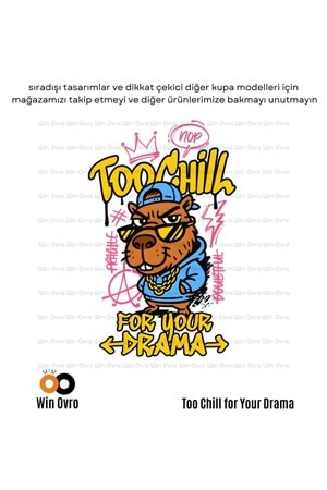 Win Ovro Premium Beyaz Porselen Hediye Çift Yön Baskılı Kupa Bardak - Too Chill For Your Drama
