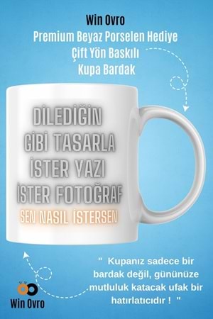 Win Ovro Premium Porselen Hediye Çift Yön Baskı Kupa Bardak - Kişiye Özel Tasarım Sen Nasıl İstersen
