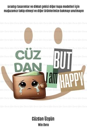 Win Ovro Premium Beyaz Porselen Hediye Çift Yön Baskılı Kupa Bardak - Cüzdan Üzgün But I am Happy