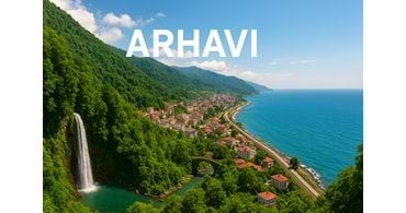 Arhavi, Doğanın Renklerinde Saklı Bir Karadeniz Masalı