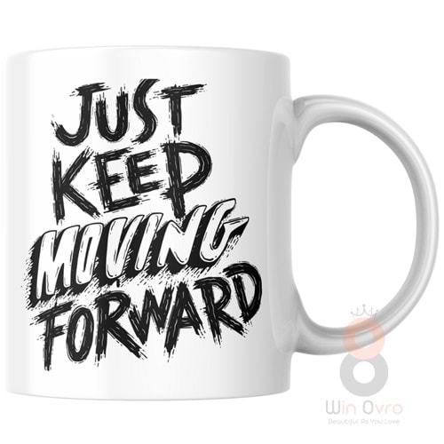 Win Ovro Premium Ultra Beyaz Porselen Kupa Bardak Çift Yönlü Baskılı - Just Keep Moving Forward