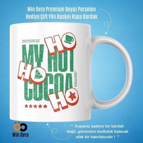 Win Ovro Premium Beyaz Porselen Hediye Çift Yön Baskılı Kupa Bardak - Ho Ho Ho My Hot Cocoa