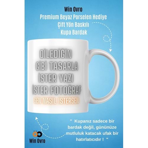 Win Ovro Premium Porselen Hediye Çift Yön Baskı Kupa Bardak - Kişiye Özel Tasarım Sen Nasıl İstersen