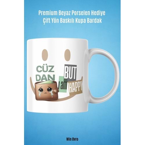 Win Ovro Premium Beyaz Porselen Hediye Çift Yön Baskılı Kupa Bardak - Cüzdan Üzgün But I am Happy