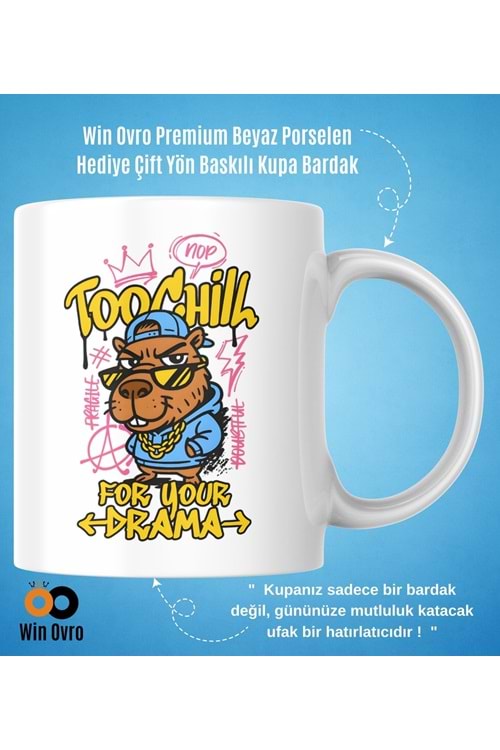 Win Ovro Premium Beyaz Porselen Hediye Çift Yön Baskılı Kupa Bardak - Too Chill For Your Drama