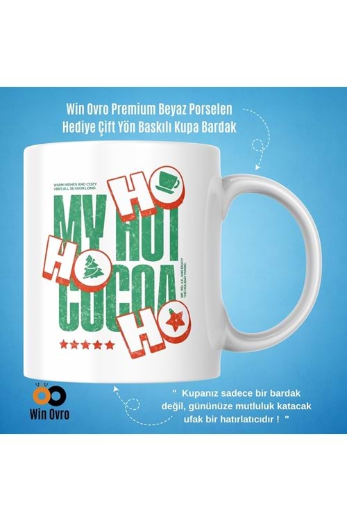 Win Ovro Premium Beyaz Porselen Hediye Çift Yön Baskılı Kupa Bardak - Ho Ho Ho My Hot Cocoa