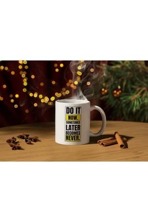 Win Ovro Premium Beyaz Porselen Hediye Kupa Bardak Çift Yön Baskı - Do it Now Sometimes Later