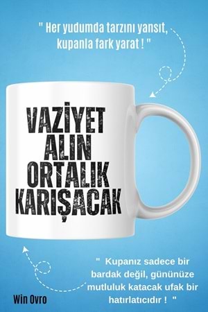 Win Ovro Premium Beyaz Porselen Hediye Çift Yön Baskılı Kupa Bardak - Vaziyet Alın Ortalık Karışacak