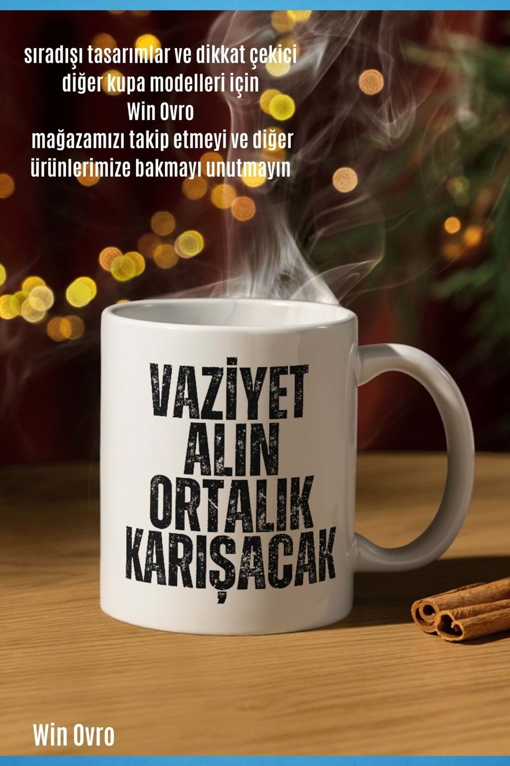 Win Ovro Premium Beyaz Porselen Hediye Çift Yön Baskılı Kupa Bardak - Vaziyet Alın Ortalık Karışacak