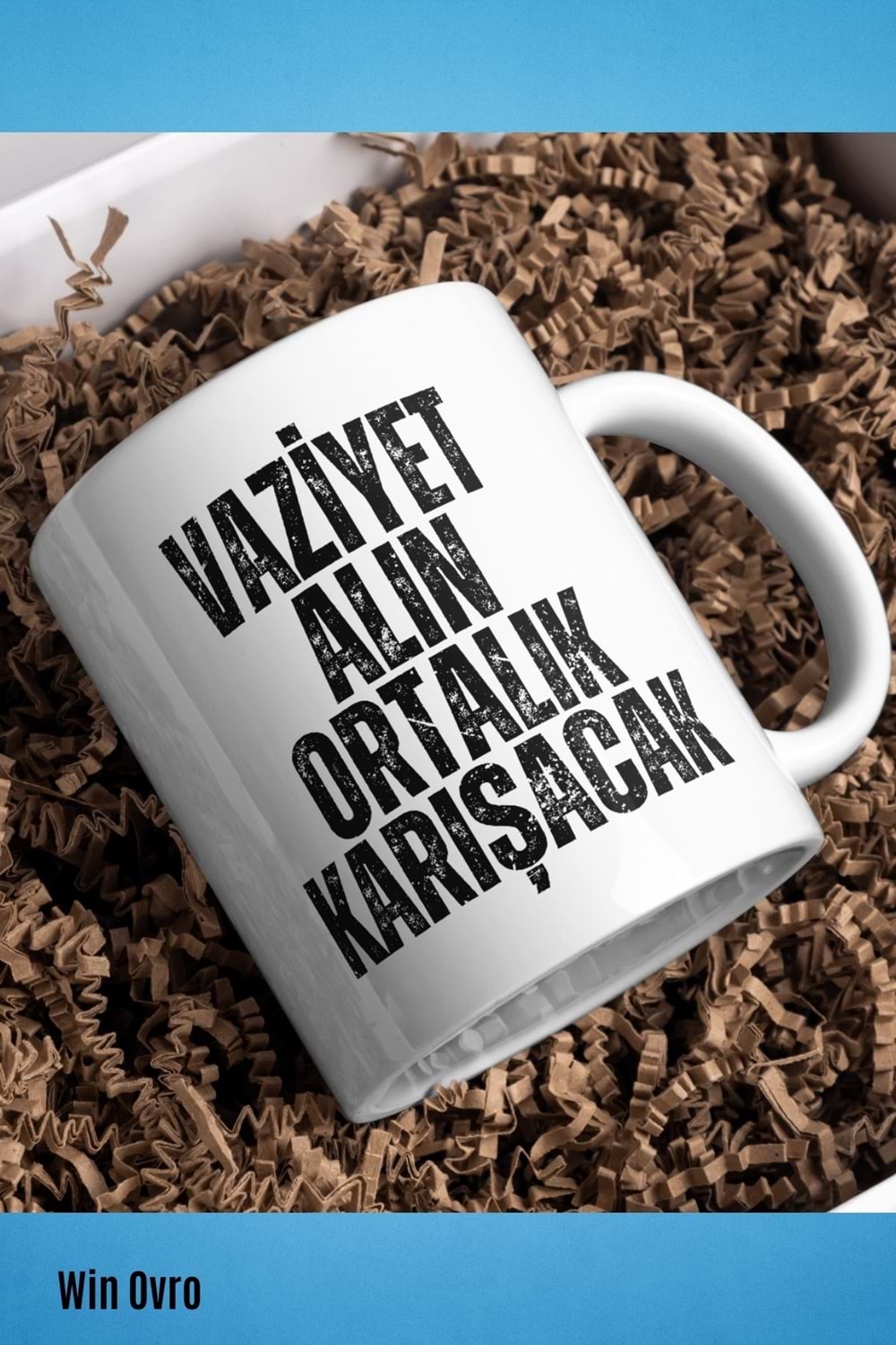 Win Ovro Premium Beyaz Porselen Hediye Çift Yön Baskılı Kupa Bardak - Vaziyet Alın Ortalık Karışacak
