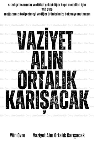 Win Ovro Premium Beyaz Porselen Hediye Çift Yön Baskılı Kupa Bardak - Vaziyet Alın Ortalık Karışacak