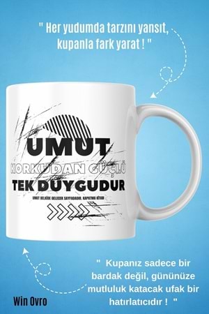 Win Ovro Premium Beyaz Porselen Hediye Çift Yön Baskılı Kupa Bardak - Umut Korkudan Güçlü Tek Duygu