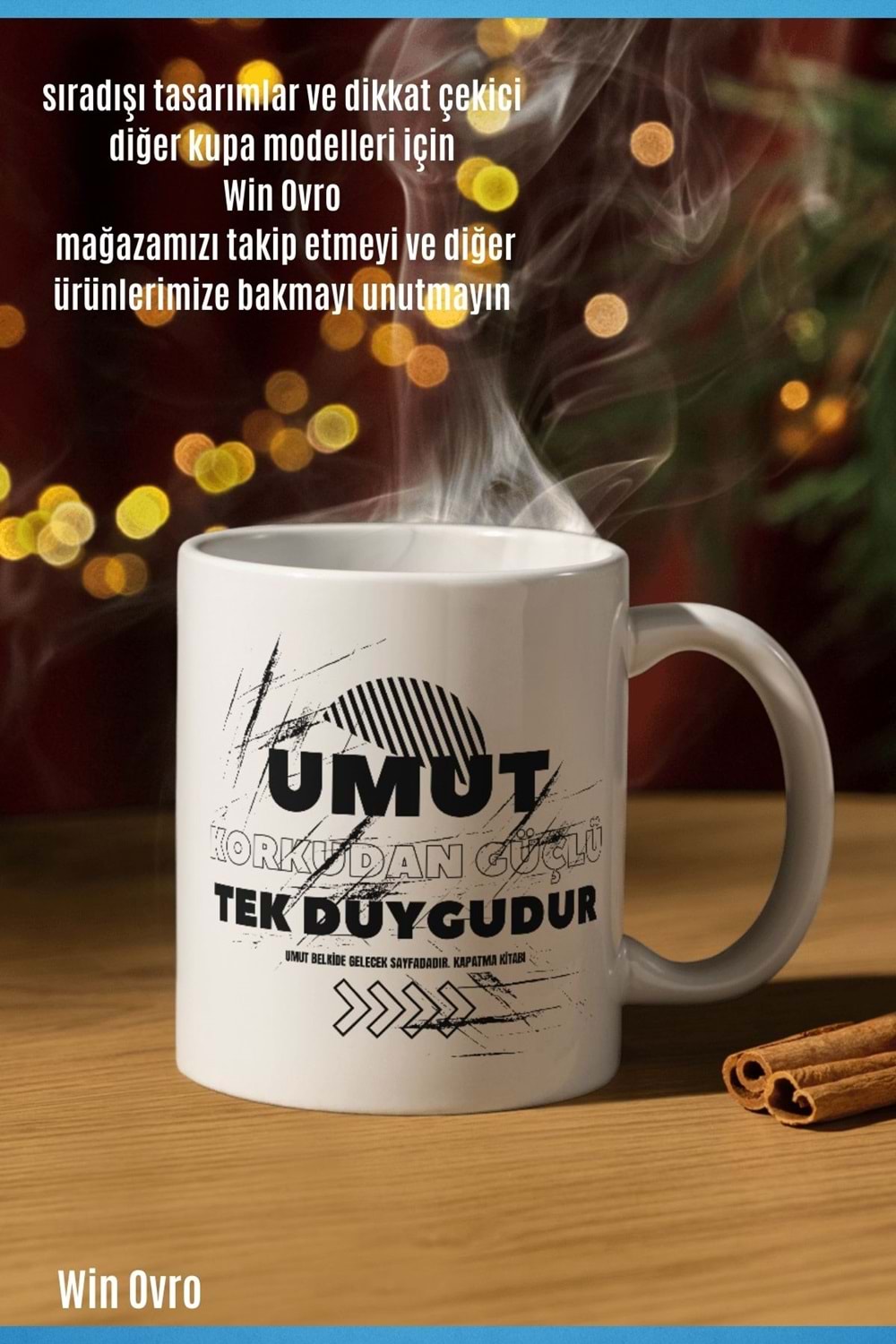 Win Ovro Premium Beyaz Porselen Hediye Çift Yön Baskılı Kupa Bardak - Umut Korkudan Güçlü Tek Duygu