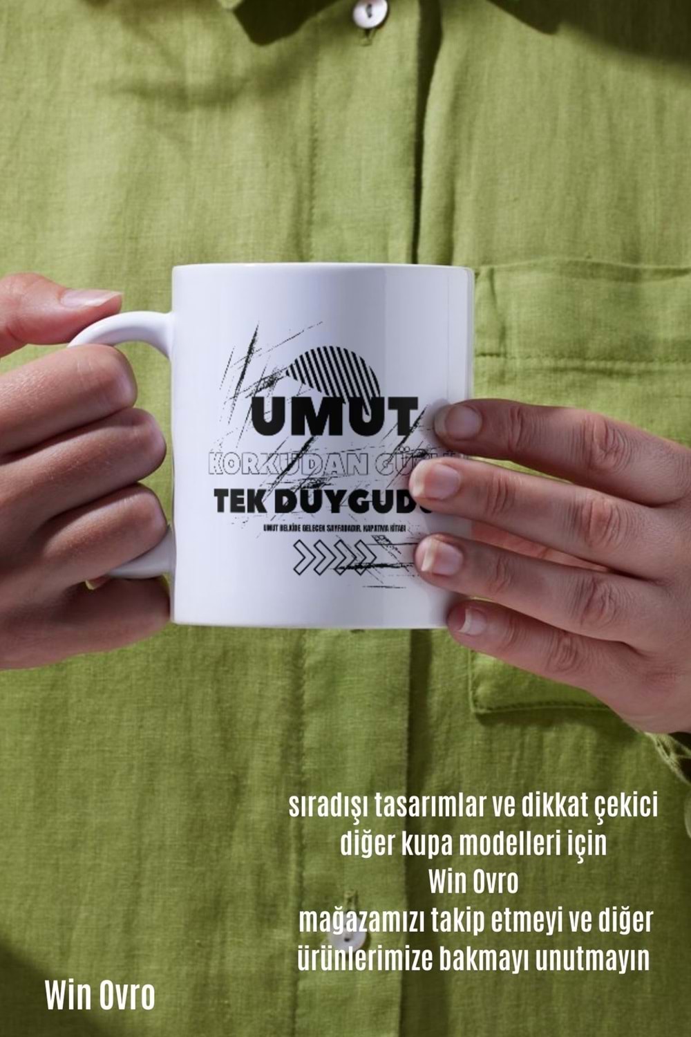 Win Ovro Premium Beyaz Porselen Hediye Çift Yön Baskılı Kupa Bardak - Umut Korkudan Güçlü Tek Duygu