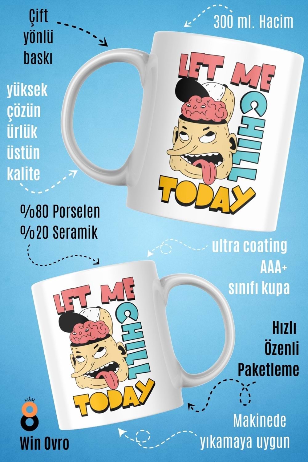 Win Ovro Premium Beyaz Porselen Hediye Çift Yön Baskılı Kupa Bardak - Let Me Chill Today