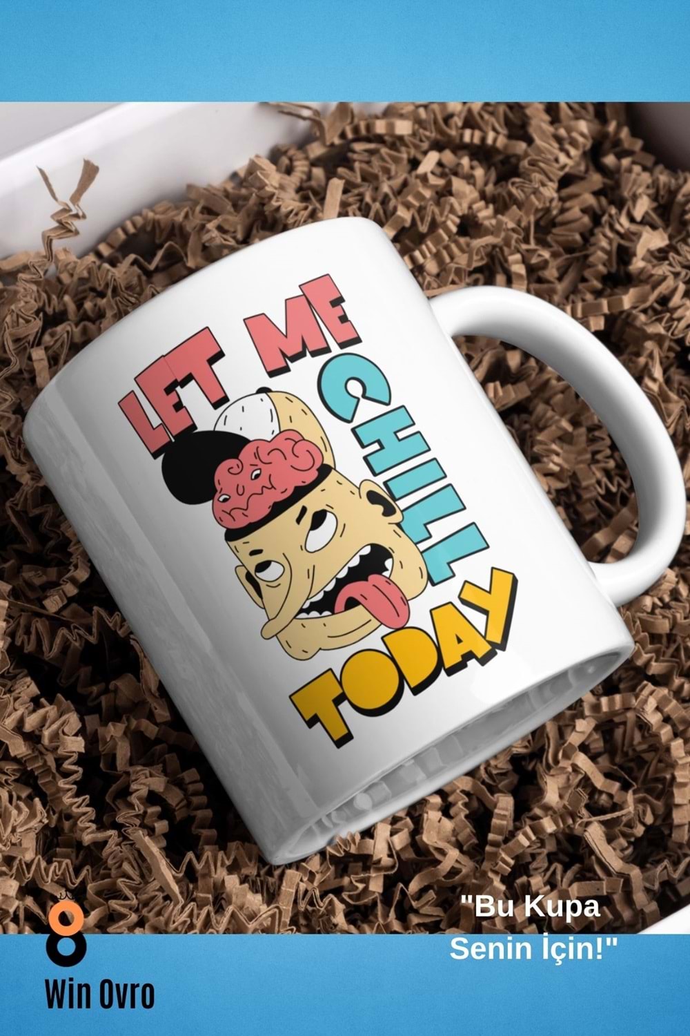 Win Ovro Premium Beyaz Porselen Hediye Çift Yön Baskılı Kupa Bardak - Let Me Chill Today
