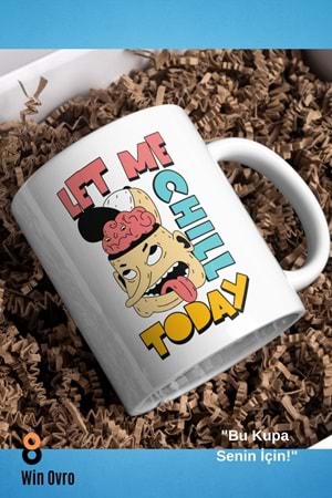 Win Ovro Premium Beyaz Porselen Hediye Çift Yön Baskılı Kupa Bardak - Let Me Chill Today