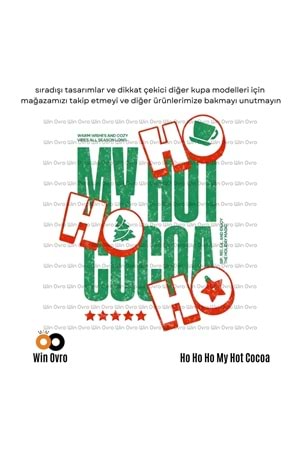 Win Ovro Premium Beyaz Porselen Hediye Çift Yön Baskılı Kupa Bardak - Ho Ho Ho My Hot Cocoa